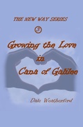 Cover: Growing the Love in Cana of Galilee (The New Way, #3) - David