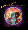 Cover: Charlee Kate Meets A Bingledorf - Strangers and Pilgrims Publishing