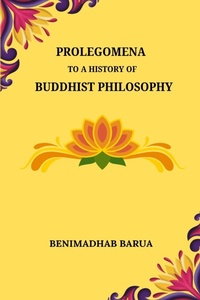 Abbildung von: Prolegomena to a History of Buddhist Philosophy - Blurb