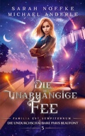 Cover: Die unabh&auml;ngige Fee - Die undurchschaubare Paris Beaufont 5