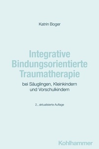 Abbildung von: Integrative Bindungsorientierte Traumatherapie bei Säuglingen, Kleinkindern und Vorschulkindern - Kohlhammer