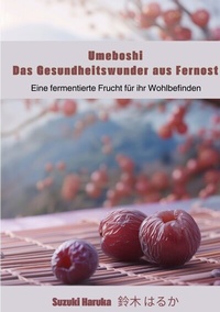 Abbildung von: Umeboshi: Das Gesundheitswunder aus Fernost - tredition