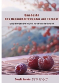 Abbildung von: Umeboshi: Das Gesundheitswunder aus Fernost - tredition