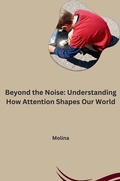 Cover: Beyond the Noise: Understanding How Attention Shapes Our World - tredition