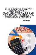 Cover: The Dependability Revolution: Mathematical Tools for Building Secure, Reliable Systems - tredition