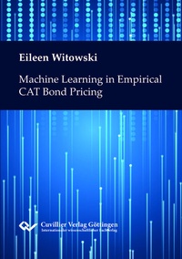 Enlarge image Cover: Machine Learning in Empirical CAT Bond Pricing - Cuvillier Verlag