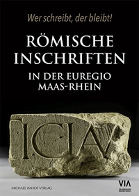 Abbildung von: Römische Inschriften in der Euregio Maas-Rhein - Michael Imhof Verlag