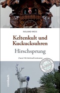 Cover: Keltenkult und Kuckucksuhren / Hirschsprung - Rombach Druck- und Verlagshaus