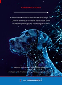 Abbildung von: Funktionelle Konnektivität und Morphologie des Gehirns bei Deutschen Schäferhunden ohne makromorphologische Neurodegeneration - VVB Laufersweiler Verlag