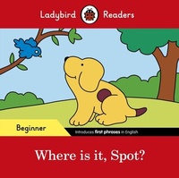 Abbildung von: Ladybird Readers Beginner Level - Spot - Where is it, Spot? (ELT Graded Reader) - Ladybird