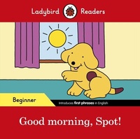 Abbildung von: Ladybird Readers Beginner Level - Spot - Good Morning, Spot! (ELT Graded Reader) - Ladybird