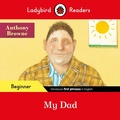 Cover: Ladybird Readers Beginner Level - Anthony Browne - My Dad (ELT Graded Reader) - Ladybird