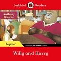 Cover: Ladybird Readers Beginner Level - Anthony Browne - Willy and Harry (ELT Graded Reader) - Ladybird