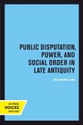 Cover: Public Disputation, Power, and Social Order in Late Antiquity - University of California Press