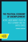 Cover: The Political Economy of Unemployment - University of California Press