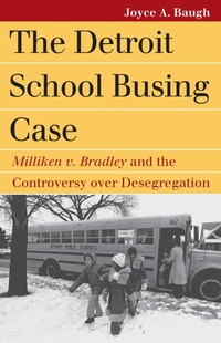 Enlarge image Cover: The Detroit School Busing Case - University Press of Kansas