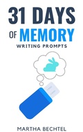 Cover: 31 Days of Memory (Writing Prompts) - Martha Bechtel