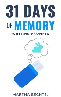 Enlarge image Cover: 31 Days of Memory (Writing Prompts) - Martha Bechtel