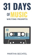 Cover: 31 Days of Music (Writing Prompts) - Martha Bechtel