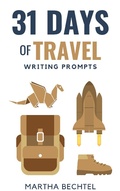 Cover: 31 Days of Travel (Writing Prompts) - Martha Bechtel