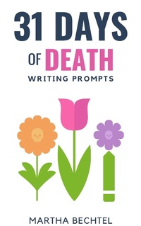 Enlarge image Cover: 31 Days of Death (Writing Prompts) - Martha Bechtel