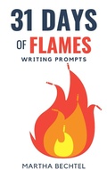 Cover: 31 Days of Flames (Writing Prompts) - Martha Bechtel