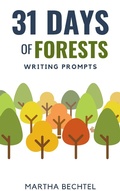 Cover: 31 Days of Forests (Writing Prompts) - Martha Bechtel