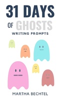 Cover: 31 Days of Ghosts (Writing Prompts) - Martha Bechtel