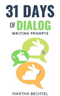 Enlarge image Cover: 31 Days of Dialog (Writing Prompts) - Martha Bechtel