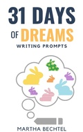 Cover: 31 Days of Dreams (Writing Prompts) - Martha Bechtel