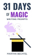Cover: 31 Days of Magic (Writing Prompts) - Martha Bechtel