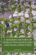 Cover: A Modern History of Forgotten Genocides and Mass Atrocities - Routledge