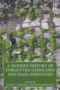 Cover: A Modern History of Forgotten Genocides and Mass Atrocities - Routledge