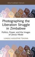 Cover: Photographing the Liberation Struggle in Zimbabwe - Routledge