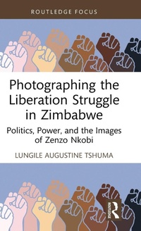 Abbildung von: Photographing the Liberation Struggle in Zimbabwe - Routledge