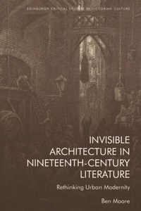 Enlarge image Cover: Invisible Architecture in Nineteenth-Century Literature - Edinburgh University Press