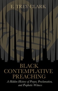 Abbildung von: Black Contemplative Preaching - Baylor University Press