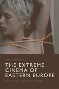 Cover: Extreme Cinema of Eastern Europe - Edinburgh University Press