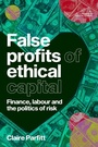 Cover: False profits of ethical capital - Manchester University Press