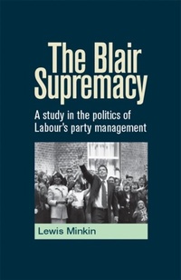 Abbildung von: The Blair Supremacy - Manchester University Press