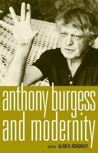 Abbildung von: Anthony Burgess and Modernity - Manchester University Press