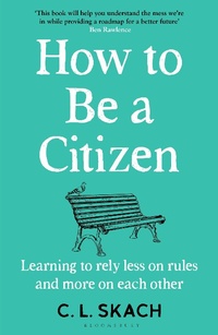 Abbildung von: How to Be a Citizen - Bloomsbury Publishing PLC