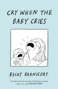 Abbildung von: Cry When the Baby Cries - Jonathan Cape Ltd