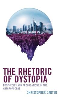 Abbildung von: The Rhetoric of Dystopia - Bloomsbury eBooks US