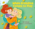 Cover: When Grandma Comes to Play - Starfish Bay Children's Books