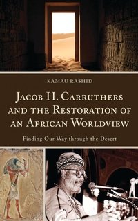 Abbildung von: Jacob H. Carruthers and the Restoration of an African Worldview - Bloomsbury eBooks US