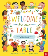 Enlarge image Cover: Welcome to Our Table: A Celebration of What Children Eat Everywhere - Nosy Crow Ltd