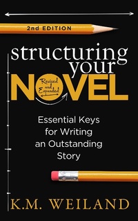 Enlarge image Cover: Structuring Your Novel (Revised and Expanded 2nd Edition) - K.M. Weiland