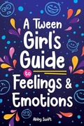Cover: A Tween Girl's Guide to Feelings and Emotions - Bemberton