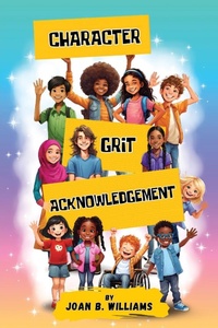 Abbildung von: Character. Grit. Acknowledgement - Eva-Michelle & Family Publishing